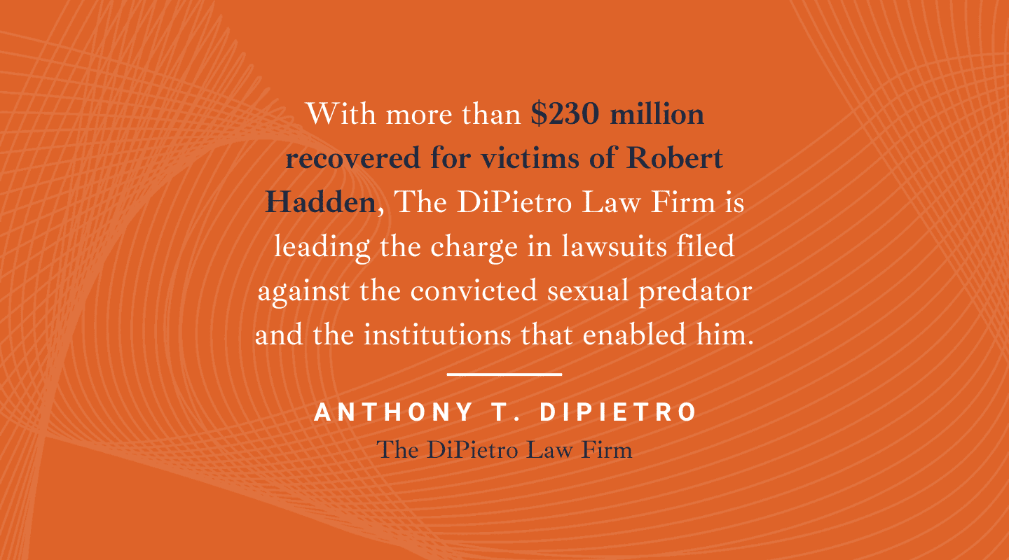 Robert Hadden Sexual Abuse Lawsuit Settlement, The DiPietro Law Firm
